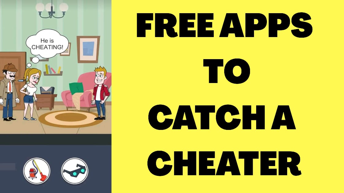 Apps to Catch a Cheater