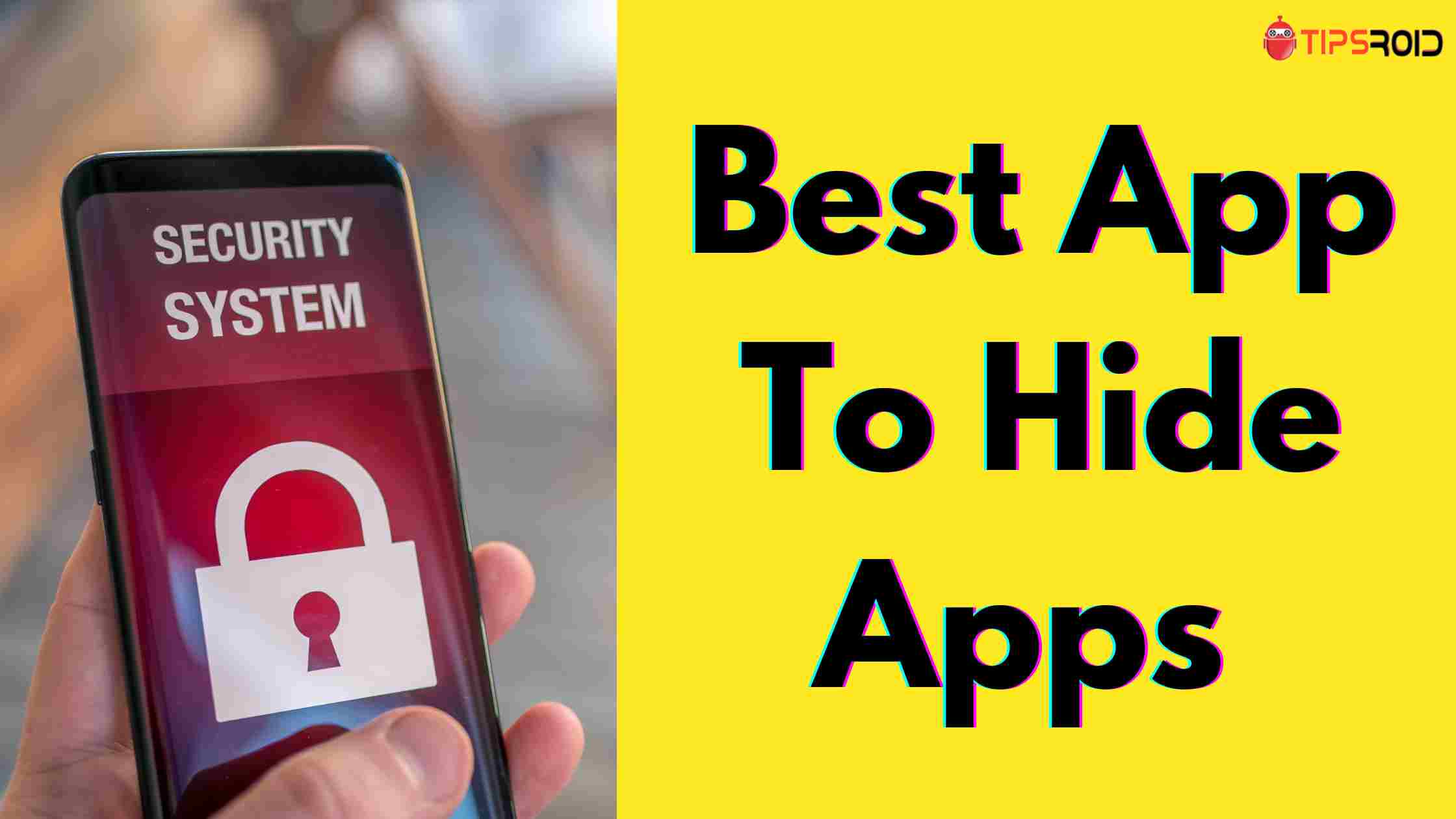 10 Best App To Hide Apps For Android and iPhone