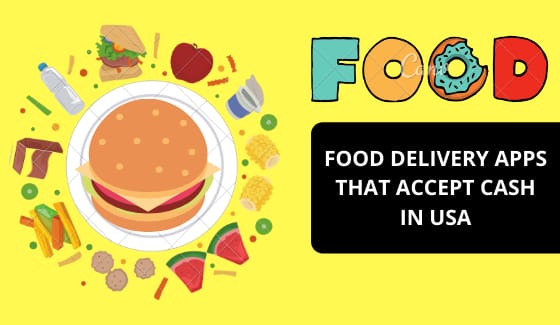Best Food Delivery Apps that Accepts Cash in USA