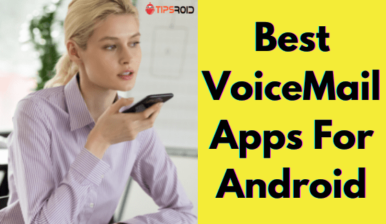 7 Best Voicemail App For Android Devices