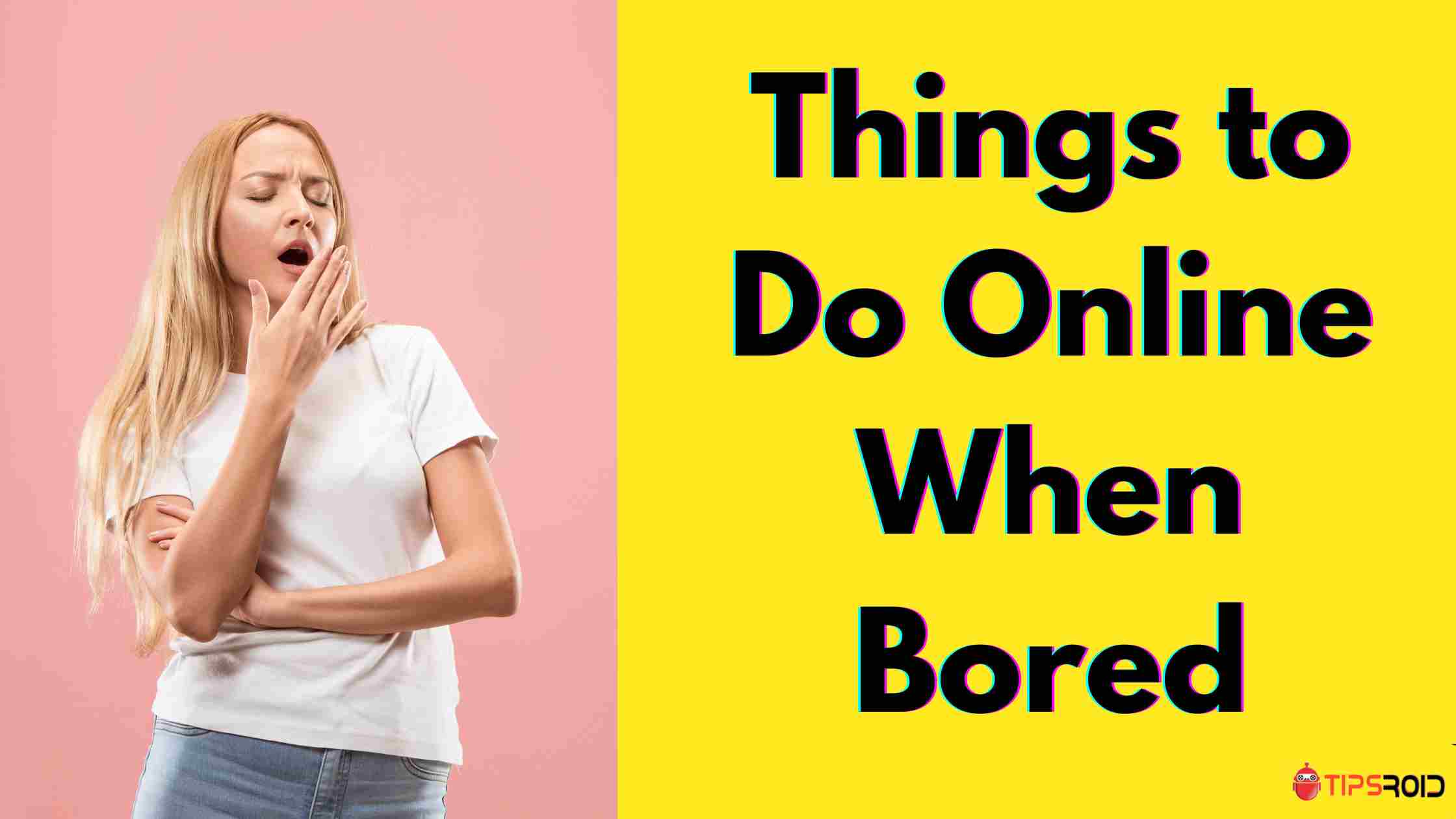 Things to Do Online When Bored