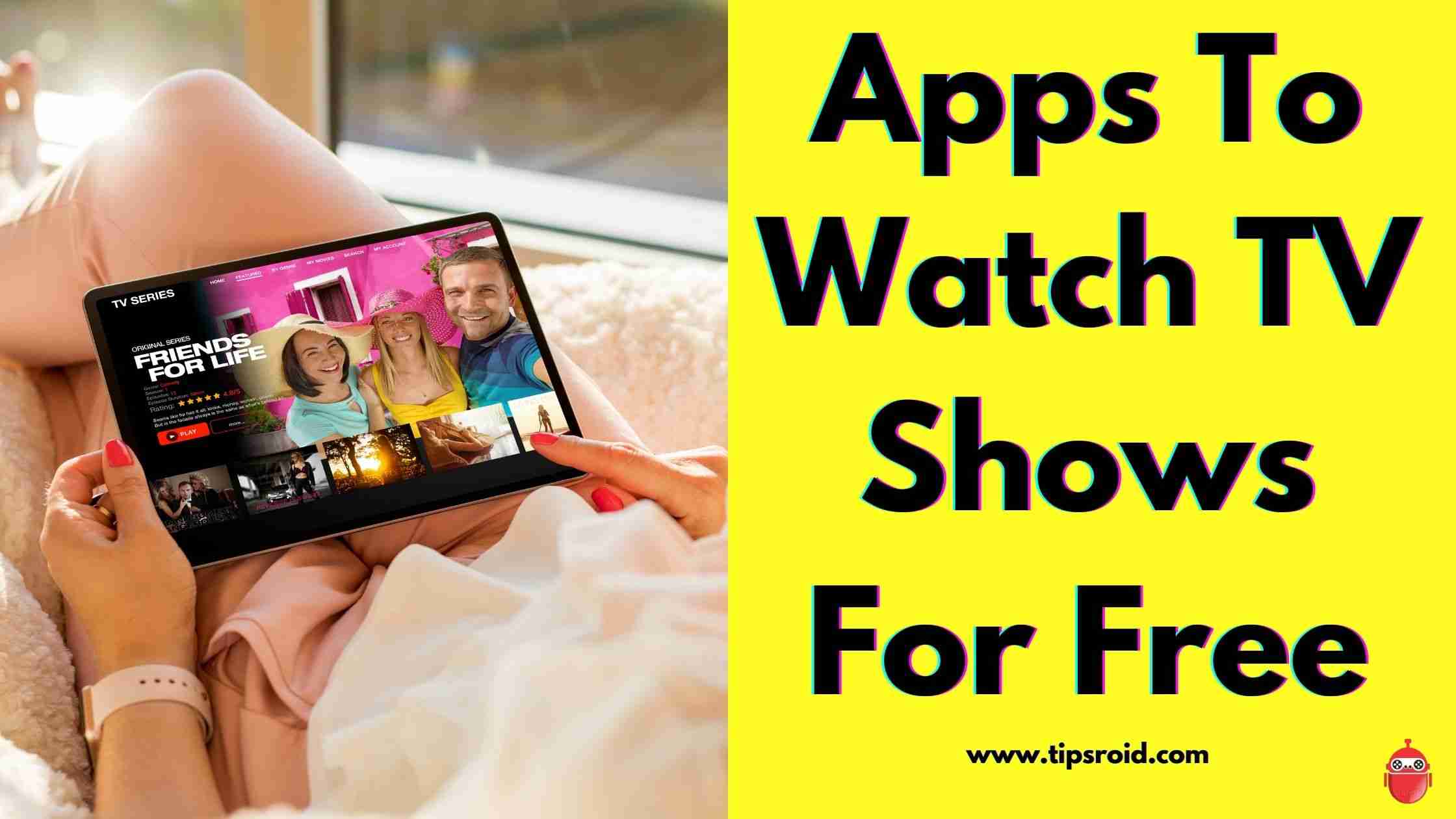 Apps To Watch TV Shows Free