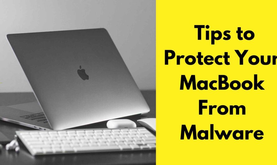 Tips to Protect Your MacBook From Malware