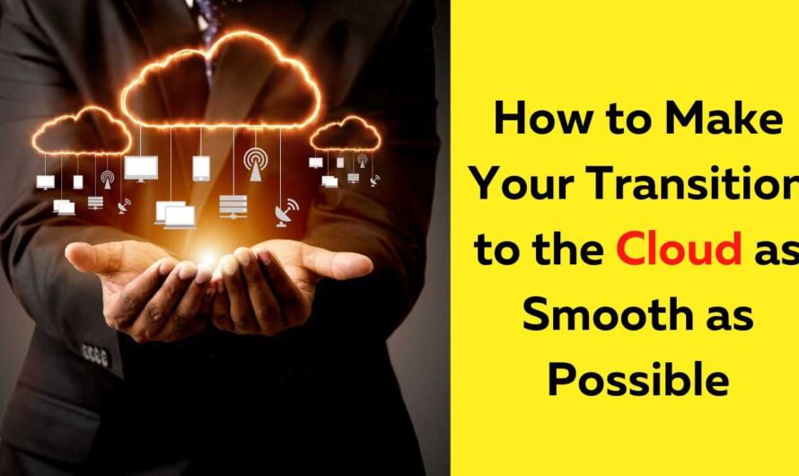 How to Make Your Transition to the Cloud as Smooth as Possible