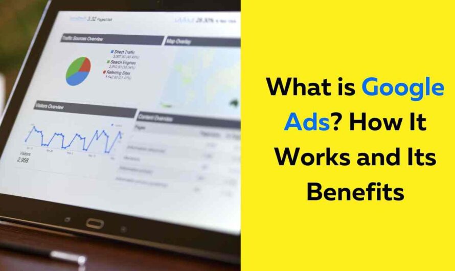 What is Google Ads? How It Works and Its Benefits